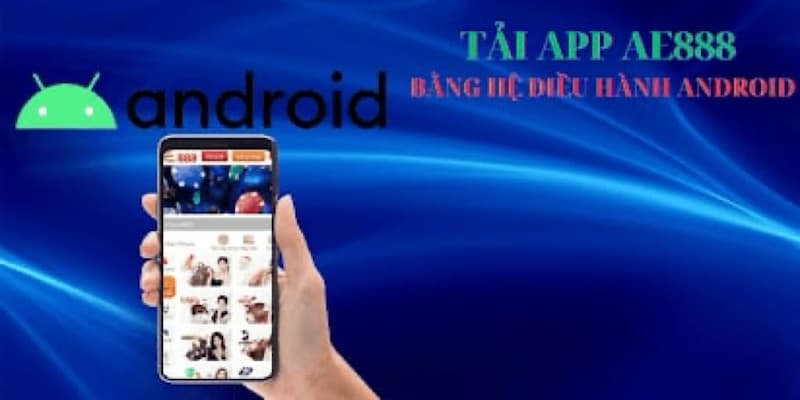 Hướng dẫn chi tiết cách tải app AE888 cho tân thủ